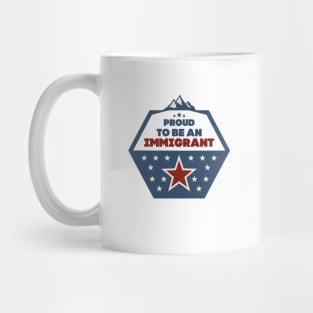 Proud to be an immigrant Mug